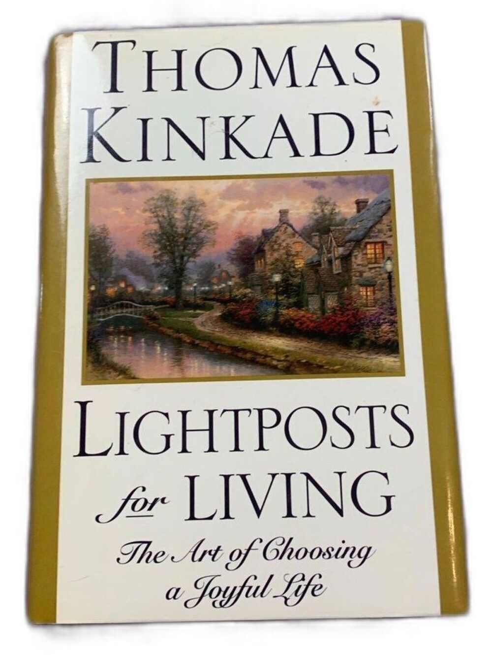 Lightposts for Living by Thomas Kinkade The Art of  a Joyful Life Christian Book